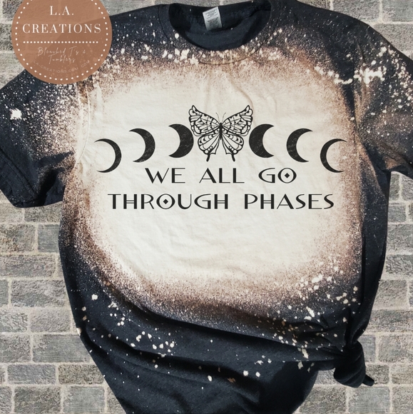 We all go through phases- Bleached Tee S-3x - Picture 1 of 1